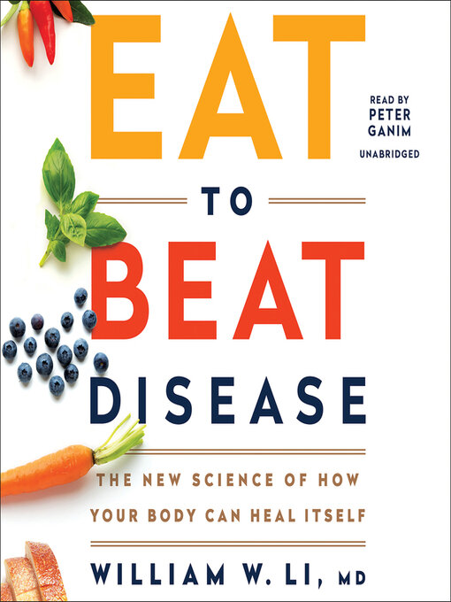 Title details for Eat to Beat Disease by William W Li - Available